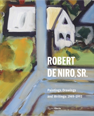 Robert De Niro Sr.: Paintings, Drawings, and Writings: 1942-1993