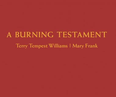 A Burning Testament: Terry Tempest Williams | Mary Frank