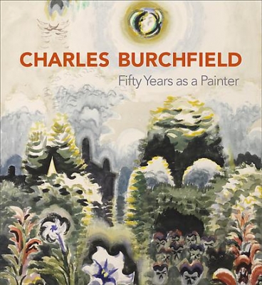 Charles Burchfield: Fifty Years as a Painter, 2010